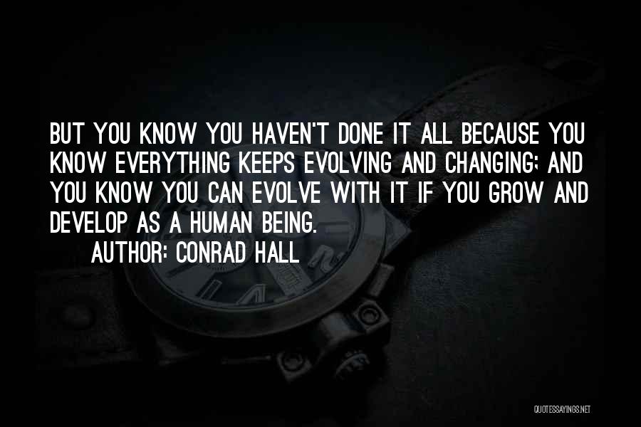 Grow And Evolve Quotes By Conrad Hall