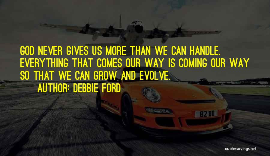 Grow And Evolve Quotes By Debbie Ford