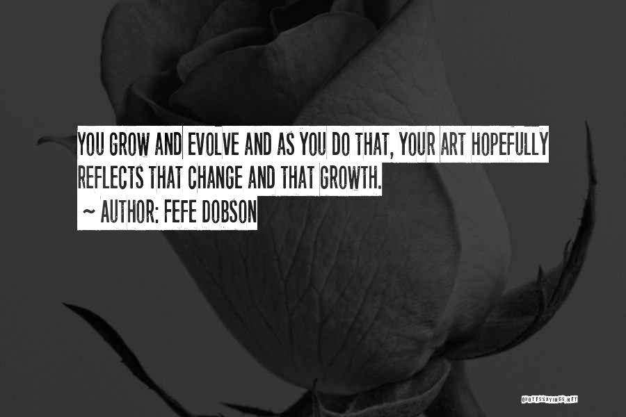 Grow And Evolve Quotes By Fefe Dobson