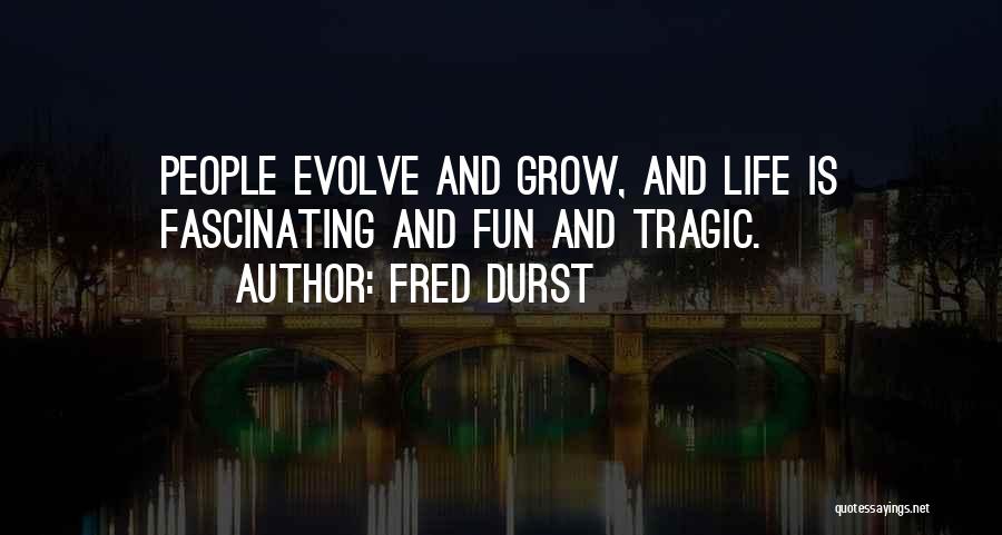 Grow And Evolve Quotes By Fred Durst