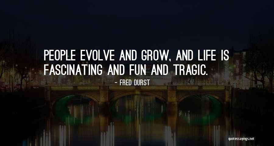 Grow And Evolve Quotes By Fred Durst