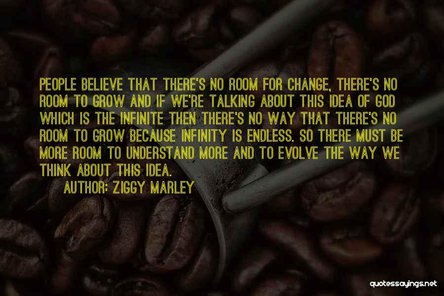 Grow And Evolve Quotes By Ziggy Marley