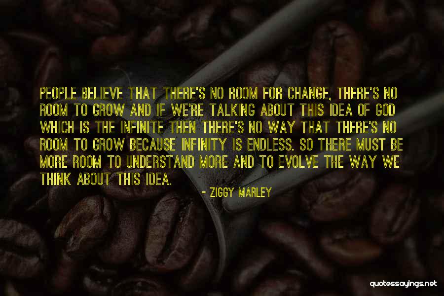 Grow And Evolve Quotes By Ziggy Marley