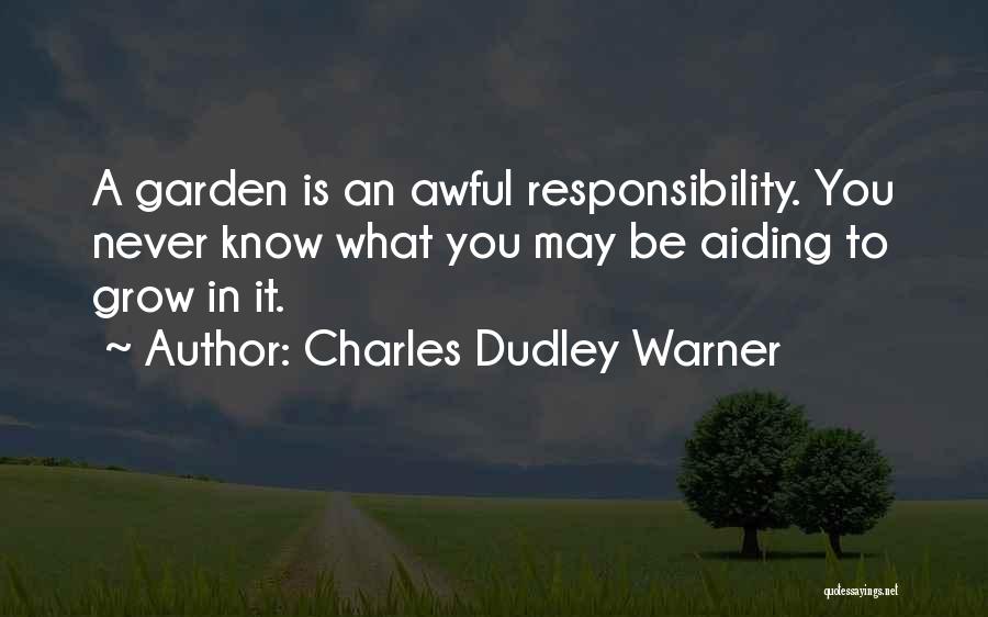 Grow Garden Quotes By Charles Dudley Warner