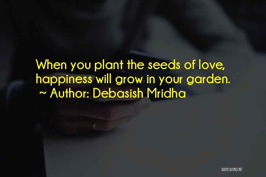 Grow Garden Quotes By Debasish Mridha