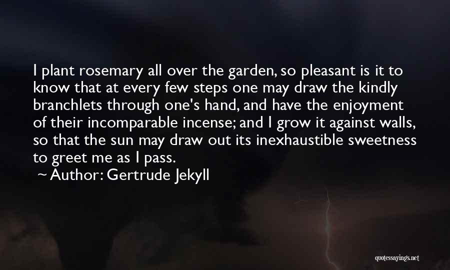 Grow Garden Quotes By Gertrude Jekyll