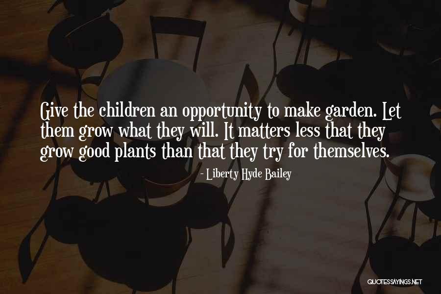 Grow Garden Quotes By Liberty Hyde Bailey