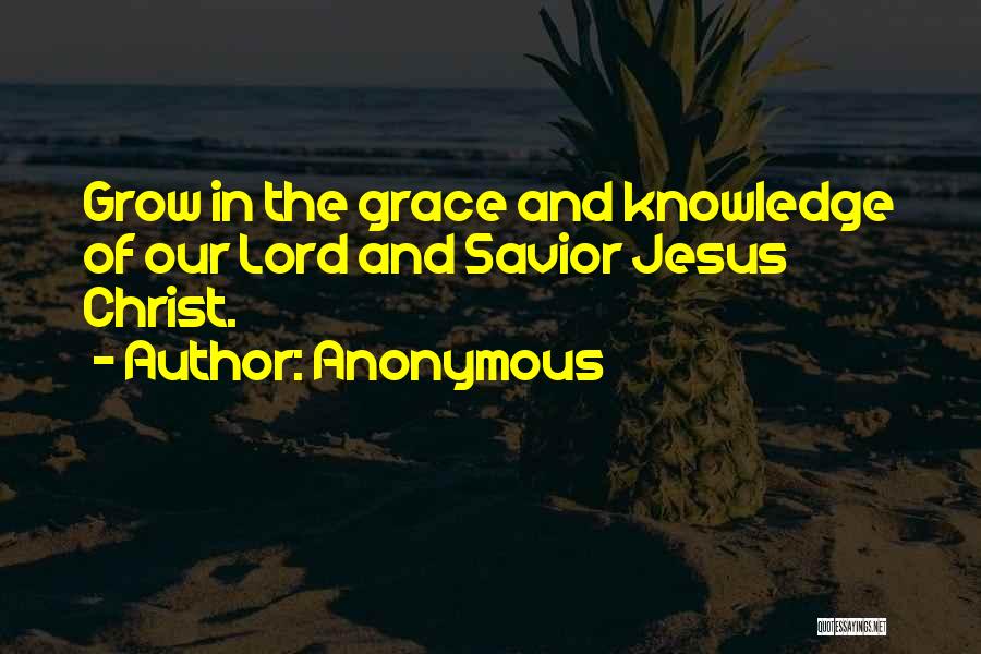 Grow In Grace Quotes By Anonymous