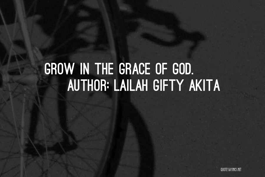 Grow In Grace Quotes By Lailah Gifty Akita