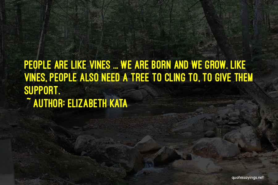 Grow Like A Tree Quotes By Elizabeth Kata
