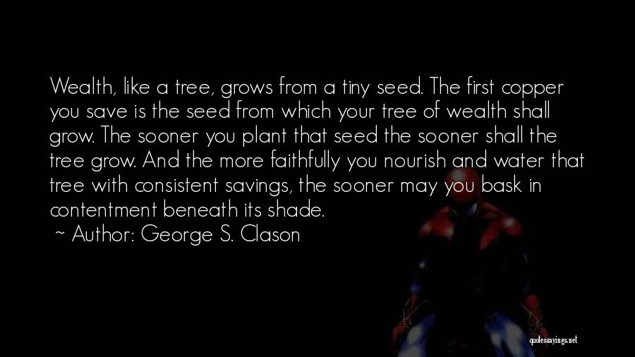 Grow Like A Tree Quotes By George S. Clason