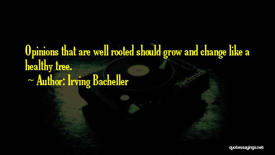Grow Like A Tree Quotes By Irving Bacheller