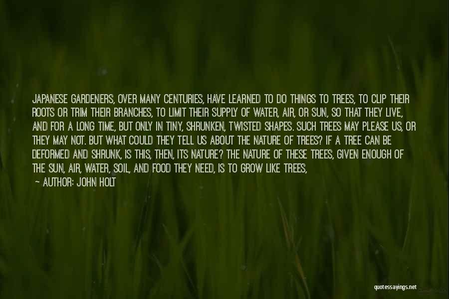 Grow Like A Tree Quotes By John Holt