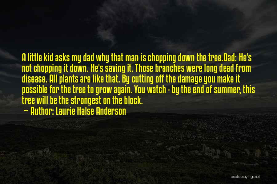 Grow Like A Tree Quotes By Laurie Halse Anderson
