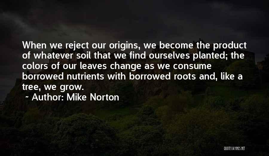 Grow Like A Tree Quotes By Mike Norton