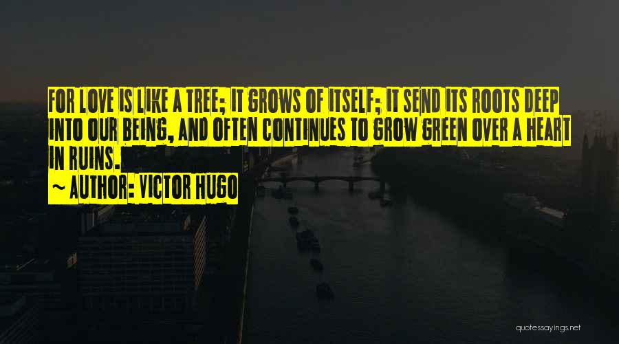 Grow Like A Tree Quotes By Victor Hugo
