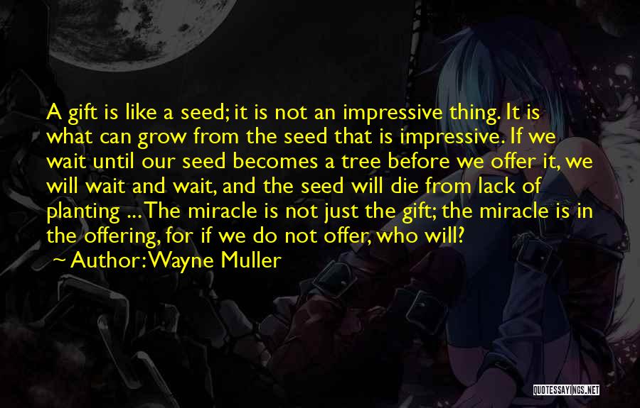 Grow Like A Tree Quotes By Wayne Muller
