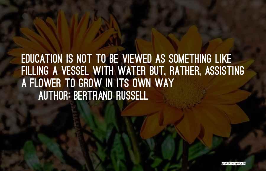 Grow Like Flower Quotes By Bertrand Russell