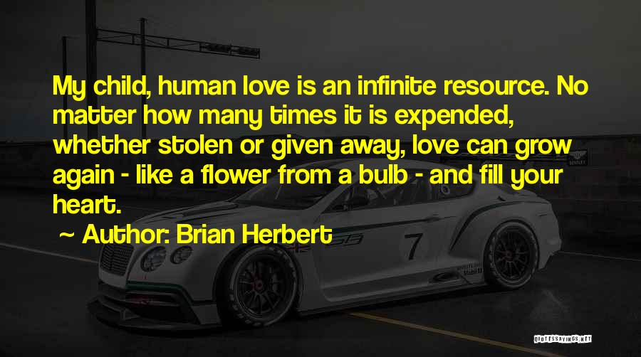 Grow Like Flower Quotes By Brian Herbert