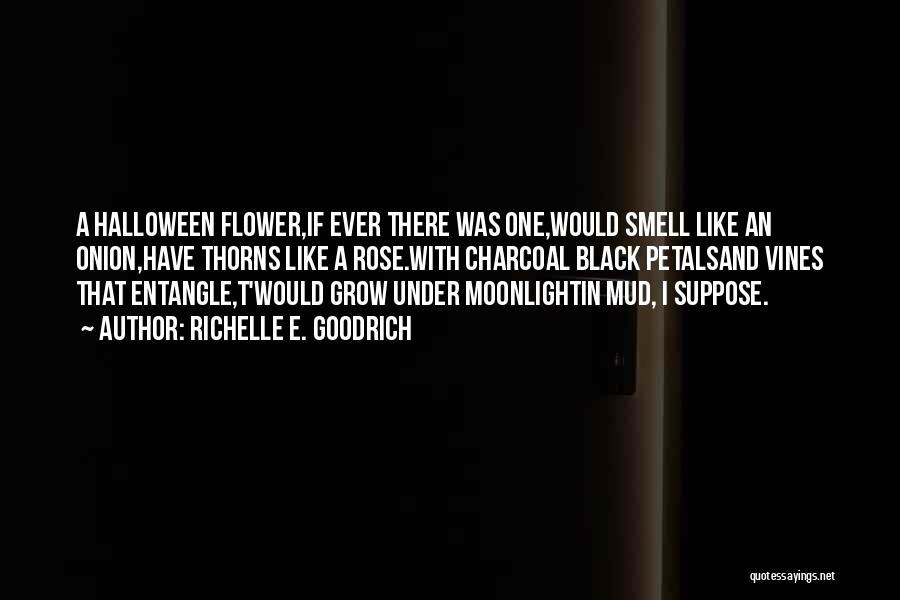 Grow Like Flower Quotes By Richelle E. Goodrich