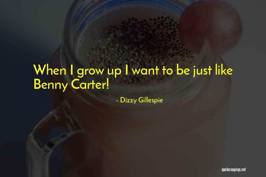 Grow Like Quotes By Dizzy Gillespie Grow Like Quotes By Dizzy Gillespie