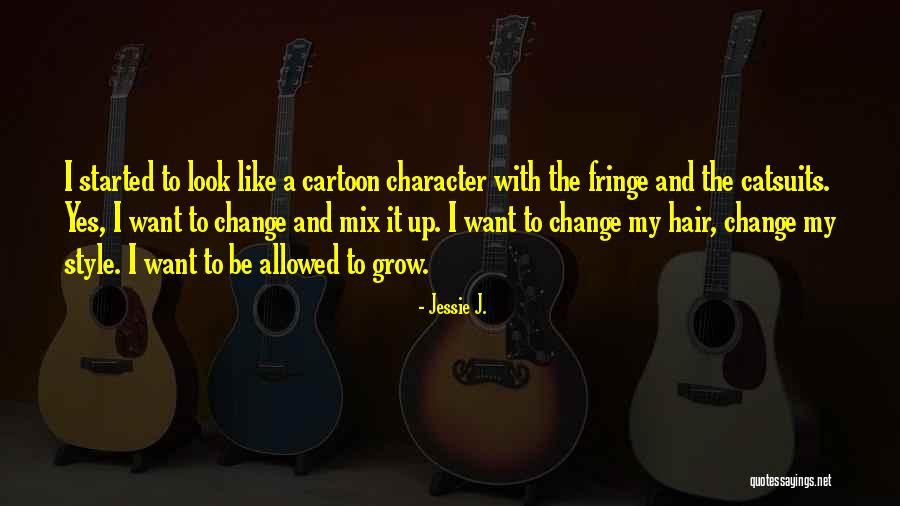 Grow Like Quotes By Jessie J. Grow Like Quotes By Jessie J.
