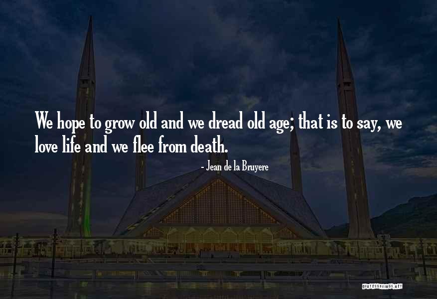Grow Old Quotes By Jean De La Bruyere Grow Old Quotes By Jean De La Bruyere