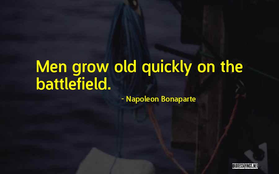 Grow Old Quotes By Napoleon Bonaparte Grow Old Quotes By Napoleon Bonaparte
