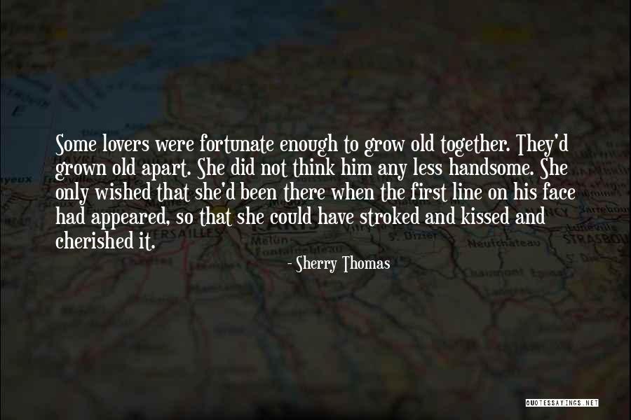 Grow Old Together Love Quotes By Sherry Thomas Grow Old Together Love Quotes By Sherry Thomas