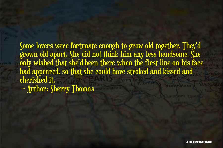 Grow Old Together Quotes By Sherry Thomas