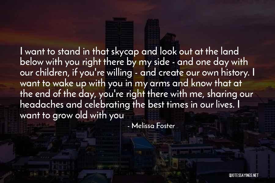 Grow Old With Me Quotes By Melissa Foster Grow Old With Me Quotes By Melissa Foster