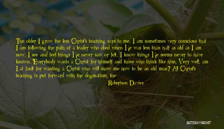 Grow Old With Me Quotes By Robertson Davies Grow Old With Me Quotes By Robertson Davies