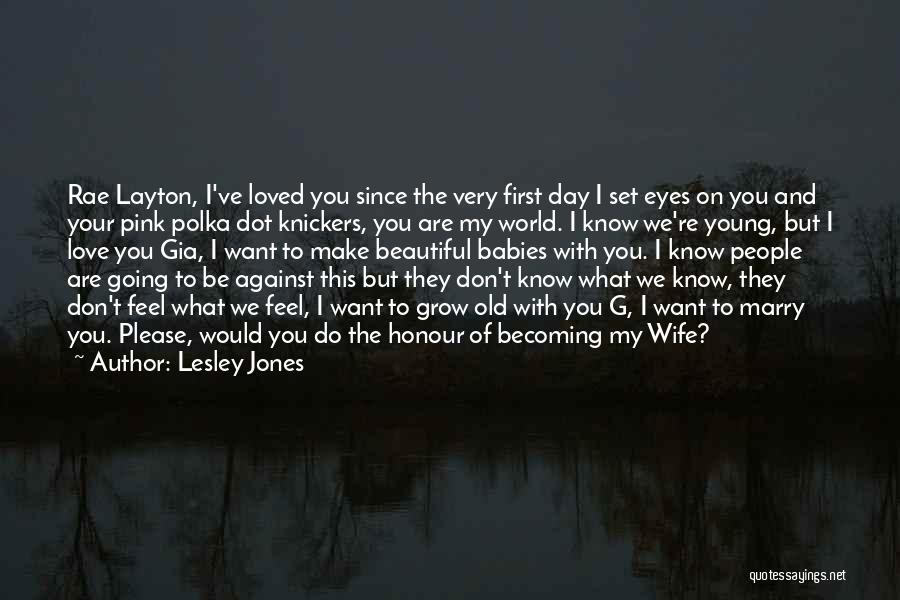 Grow Old With You Love Quotes By Lesley Jones