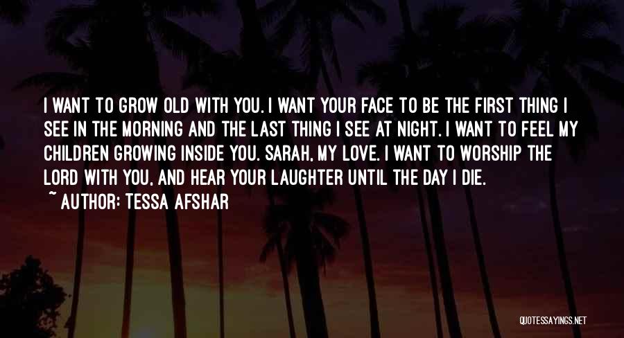 Grow Old With You Love Quotes By Tessa Afshar