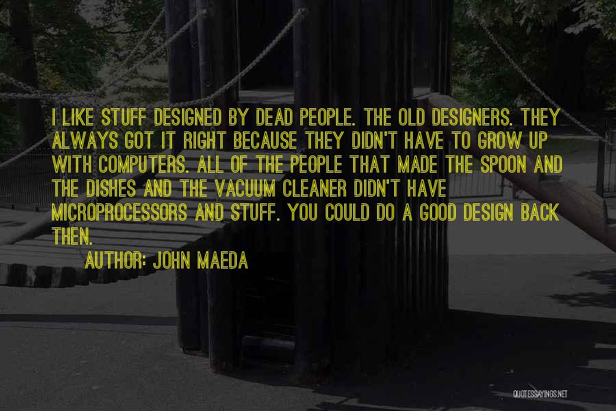Grow Old With You Quotes By John Maeda