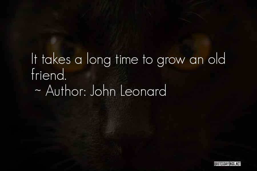 Grow Old With Your Best Friend Quotes By John Leonard