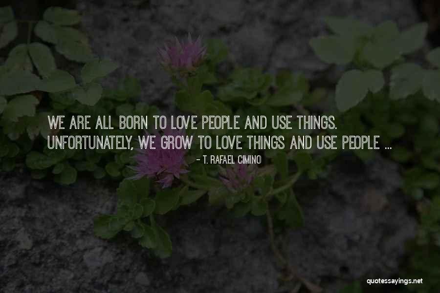 Grow Quotes Quotes By T. Rafael Cimino Grow Quotes Quotes By T. Rafael Cimino