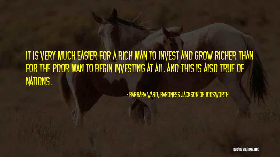 Grow Rich Quotes By Barbara Ward, Baroness Jackson Of Lodsworth Grow Rich Quotes By Barbara Ward, Baroness Jackson Of Lodsworth