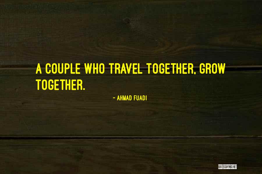 Grow Together Quotes By Ahmad Fuadi Grow Together Quotes By Ahmad Fuadi