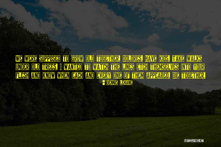 Grow Together Quotes By Dennis Lehane Grow Together Quotes By Dennis Lehane