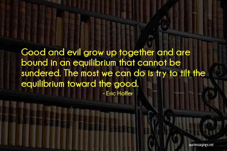 Grow Together Quotes By Eric Hoffer Grow Together Quotes By Eric Hoffer