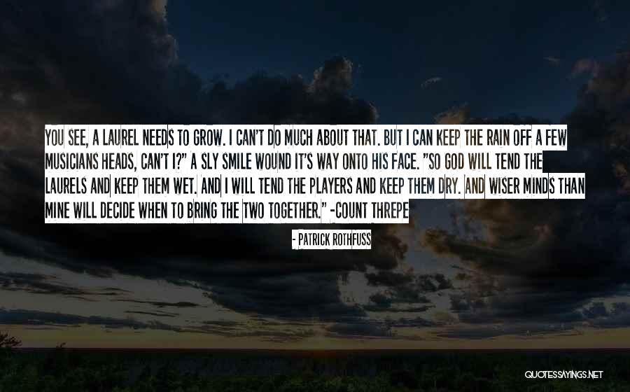 Grow Together Quotes By Patrick Rothfuss Grow Together Quotes By Patrick Rothfuss