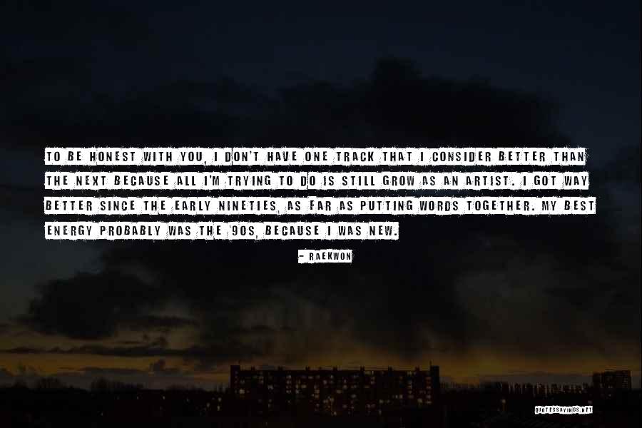 Grow Together Quotes By Raekwon Grow Together Quotes By Raekwon