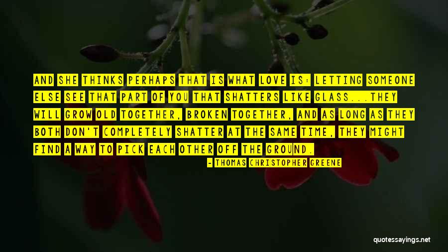 Grow Together Quotes By Thomas Christopher Greene Grow Together Quotes By Thomas Christopher Greene