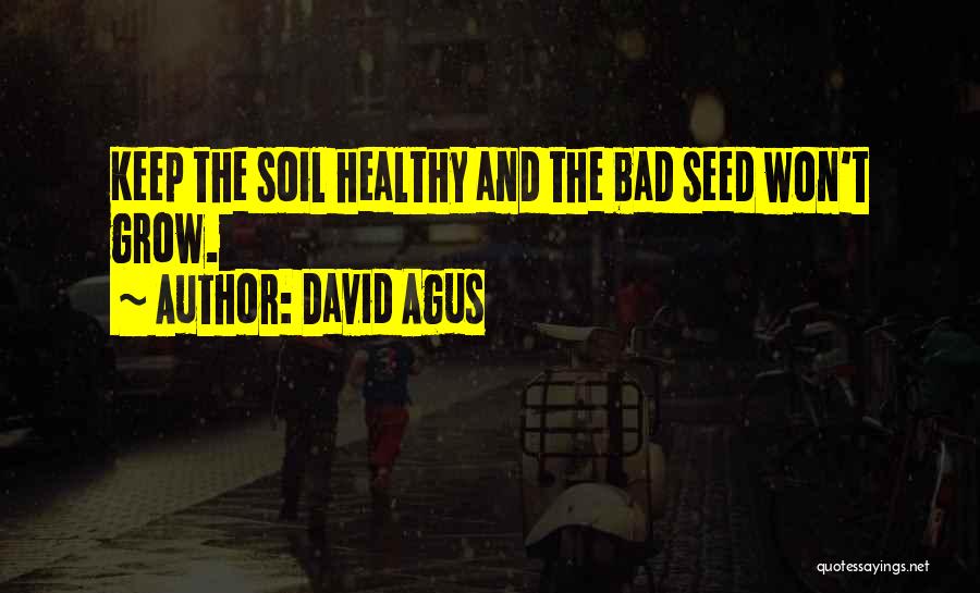 Grow Up 2 Quotes By David Agus