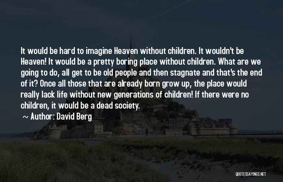 Grow Up Already Quotes By David Berg