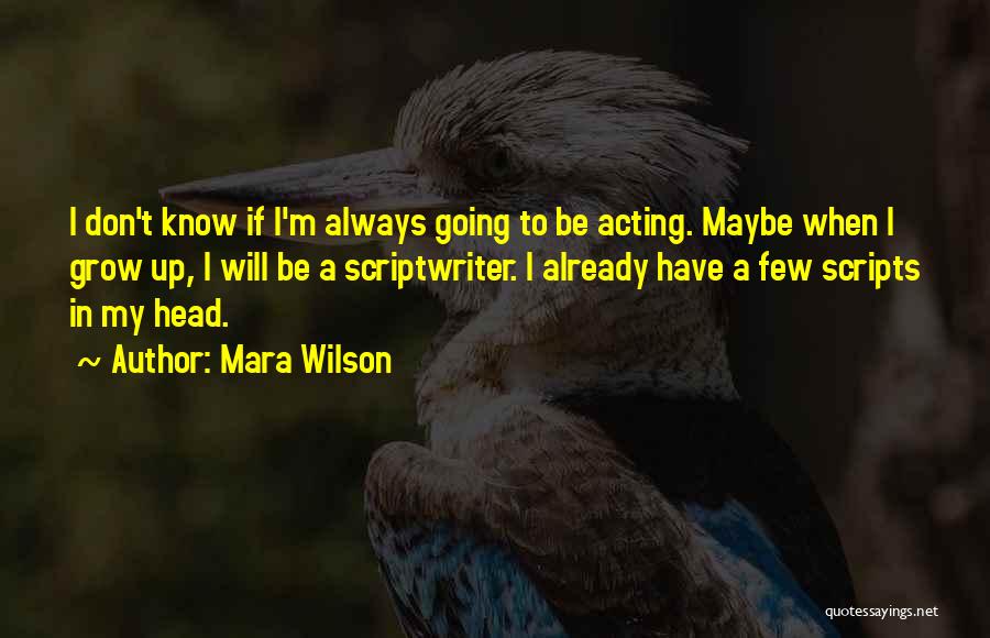 Grow Up Already Quotes By Mara Wilson