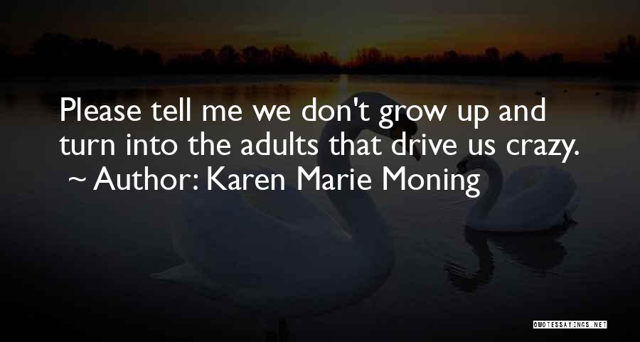 Grow Up Please Quotes By Karen Marie Moning