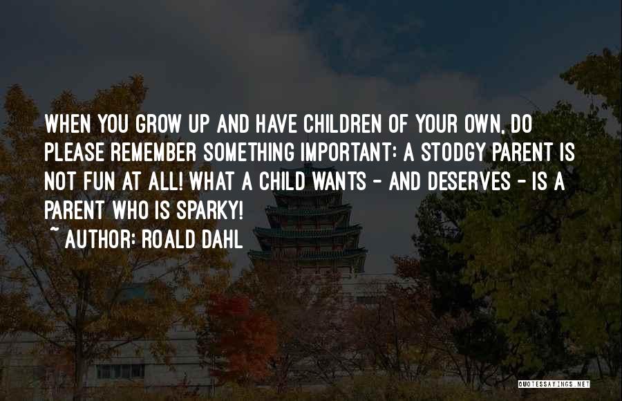 Grow Up Please Quotes By Roald Dahl