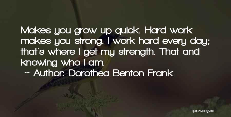 Grow Up Strong Quotes By Dorothea Benton Frank